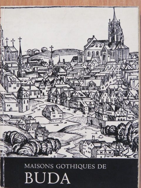 László Gerő - Maisons gothiques de Buda (dedikált példány) [antikvár]
