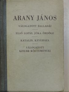 Arany János - Arany János válogatott balladái/Az első lopás, Jóka ördöge/Katalin, Keveháza, Szent László füve/Arany János válogatott kisebb költeményei [antikvár]