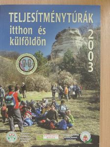 Teljesítménytúrák itthon és külföldön 2003 [antikvár]
