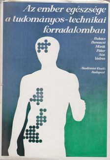 Bakács-Berencsi-Mórik-Páter-Sós-Vedres - Az ember egészsége a tudományos-technikai forradalomban [antikvár]