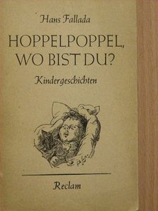 Hans Fallada - Hoppelpoppel, wo bist du? [antikvár]