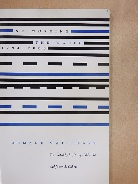 Armand Mattelart - Networking the World, 1794-2000 [antikvár]
