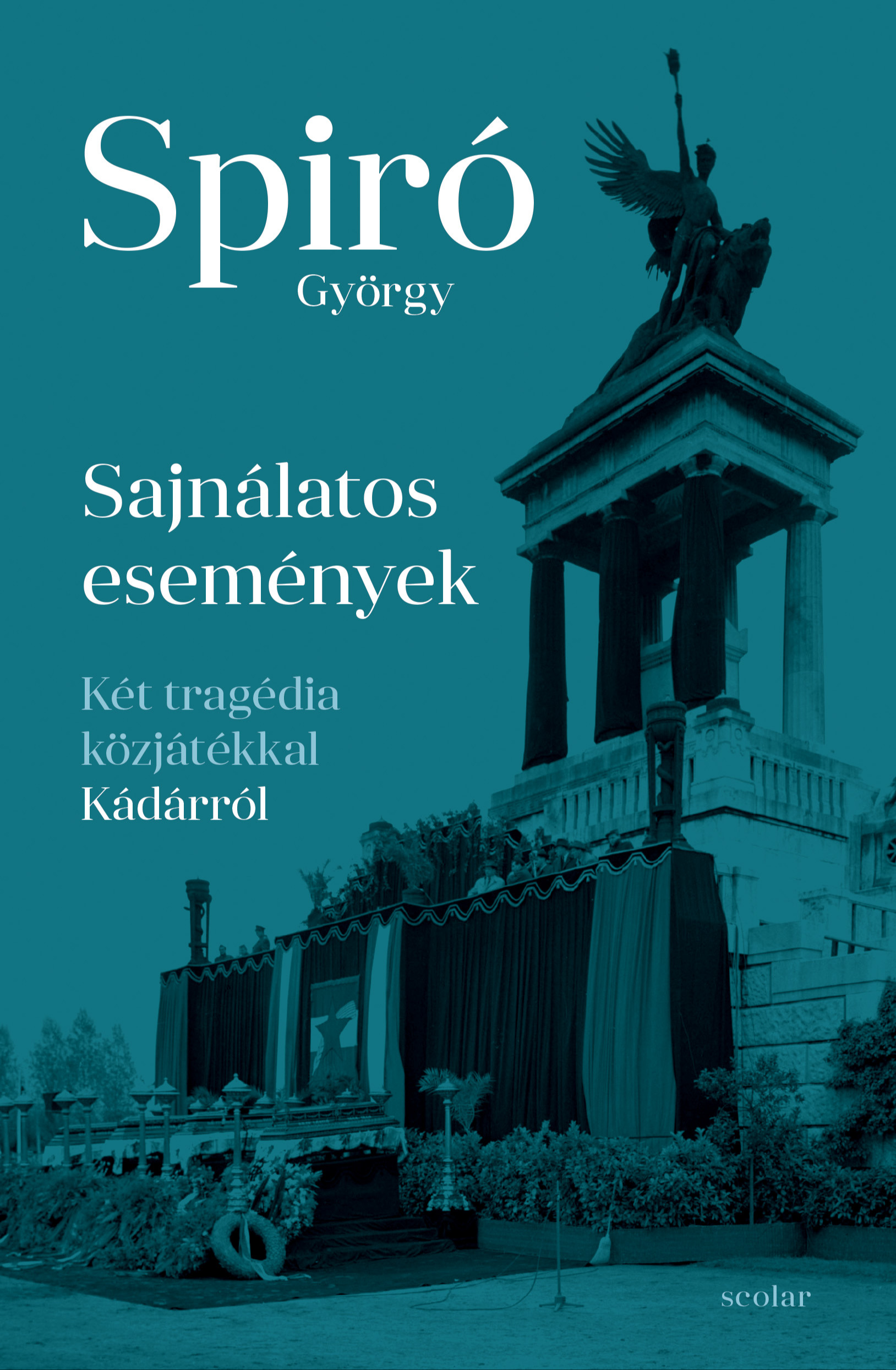 Spiró György - Sajnálatos események - Két tragédia közjátékkal Kádárról [eKönyv: epub, mobi]
