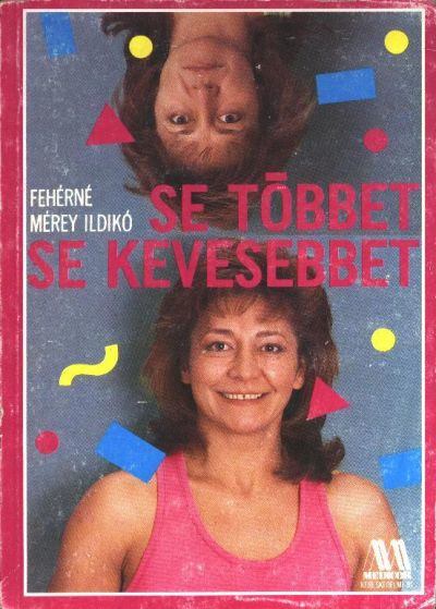 Fehérné Mérey Ildikó - Se többet se kevesebbet [antikvár]
