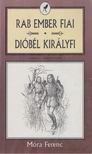 Móra Ferenc - Rab ember fiai - Dióbél királyfi és társai [antikvár]
