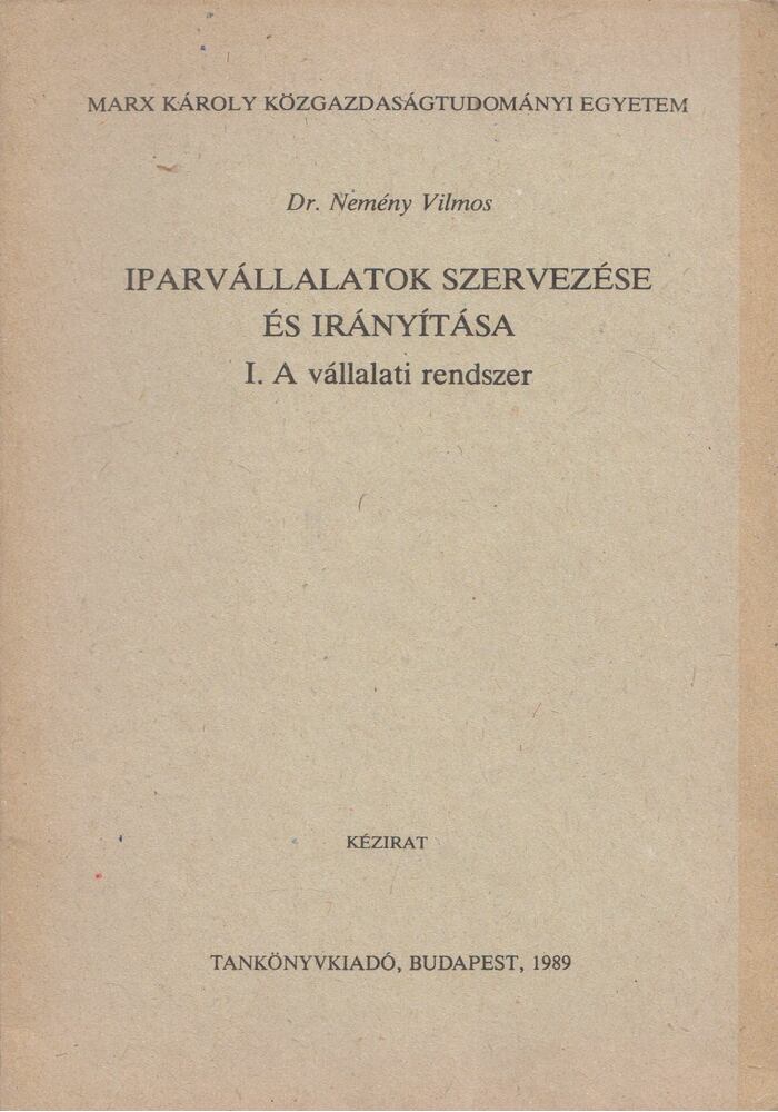 Dr. Nemény Vilmos - Iparvállalatok szervezése és irányítása I. [antikvár]