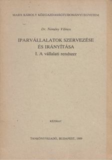 Dr. Nemény Vilmos - Iparvállalatok szervezése és irányítása I. [antikvár]