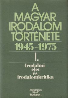 BÉLÁDI MIKLÓS - A magyar irodalom története 1945-1975 I. [antikvár]