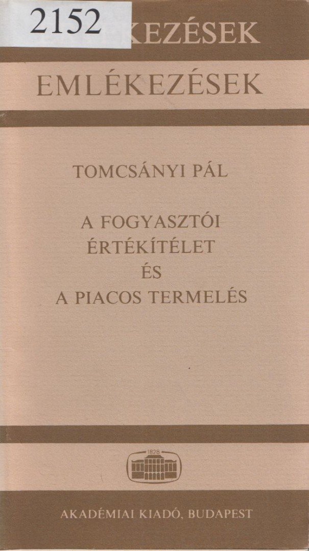 TOMCSÁNYI PÁL - A fogyasztói értékítélet és a piacos termelés [antikvár]