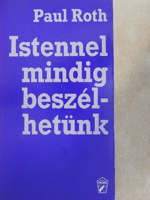 Paul Roth - Istennel mindig beszélhetünk [antikvár]