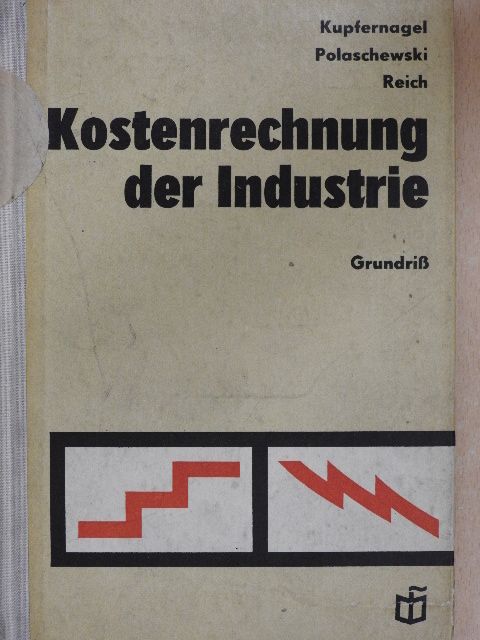 Dr. rer. oec. Manfred Reich - Kostenrechnung der Industrie [antikvár]