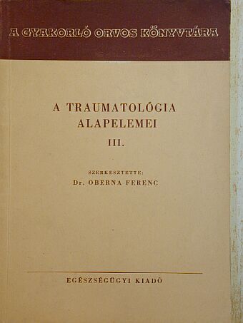 Dr. Dániel Elemér - A traumatológia alapelemei III. [antikvár]