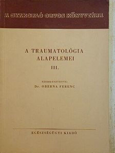 Dr. Dániel Elemér - A traumatológia alapelemei III. [antikvár]