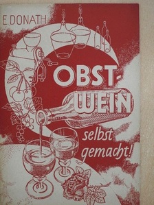 Ehrhard Donath - Obstwein Selbst Gemacht! [antikvár]