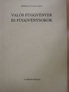 Szőkefalvi-Nagy Béla - Valós függvények és függvénysorok [antikvár]