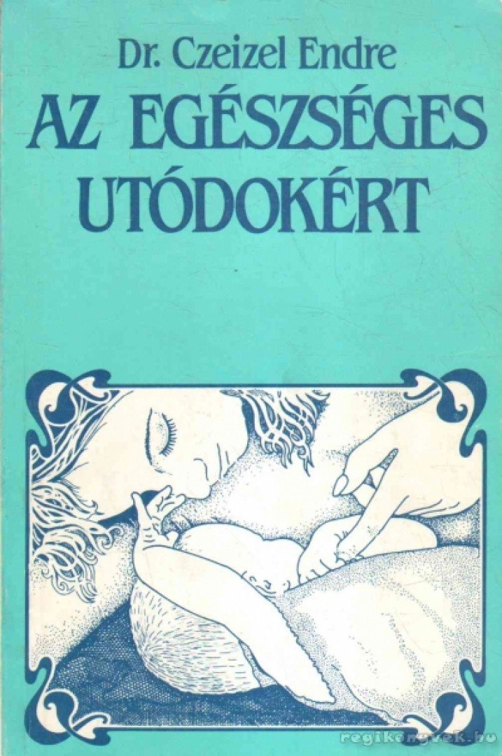 Dr. Czeizel Endre - Az egészséges utódokért [antikvár]