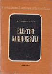UNGHVÁRY LÁSZLÓ - Elektrokardiográfia [antikvár]