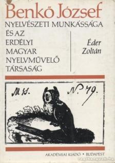 Éder Zoltán - Benkő József nyelvészeti munkássága és az Erdélyi Magyar Nyelvművelő Társaság [antikvár]