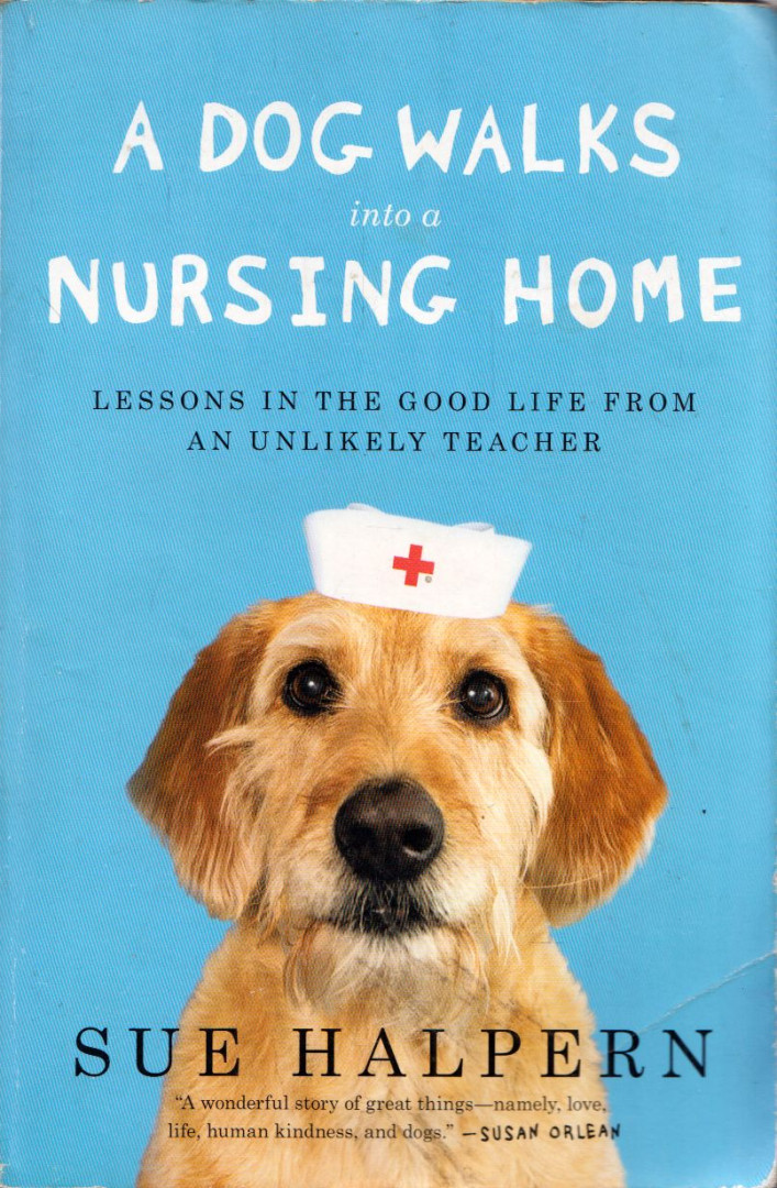 Sue Halpern - A Dog Walks into a Nursing Home [antikvár]