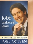 Joel Osteen - Jobb emberré lenni [antikvár]