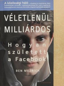 Ben Mezrich - Véletlenül milliárdos [antikvár]