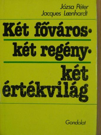 Jacques Lennhardt - Két főváros - Két regény - Két értékvilág [antikvár]