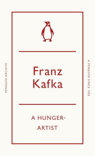Franz Kafka - A Hunger-Artist (Penguin Archive)
