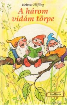 Höfling, Helmut - A három vidám törpe [antikvár]