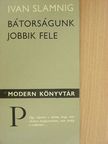 Ivan Slamnig - Bátorságunk jobbik fele [antikvár]