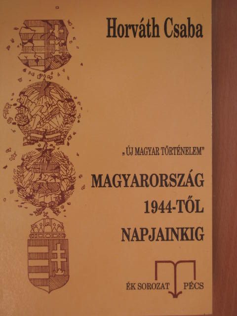 Dr. Horváth Csaba - Magyarország 1944-től napjainkig [antikvár]