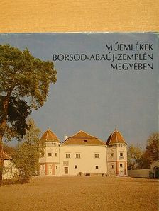 Balassa M. Iván - Műemlékek Borsod-Abaúj-Zemplén megyében [antikvár]