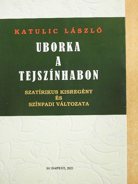 Katulic László - Uborka a tejszínhabon [antikvár]