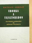 Katulic László - Uborka a tejszínhabon [antikvár]