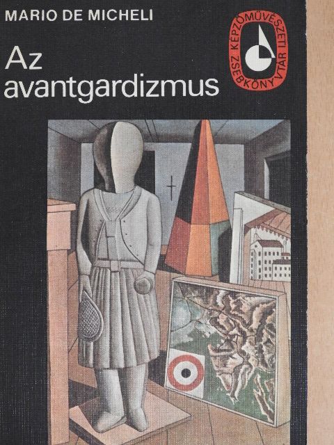 Mario De Micheli - Az avantgardizmus [antikvár]