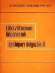 Dr. Bender György - Lábelváltozások, lábpanaszok építőipari dolgozóknál [antikvár]