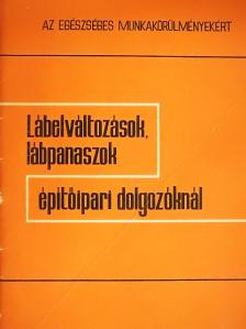 Dr. Bender György - Lábelváltozások, lábpanaszok építőipari dolgozóknál [antikvár]