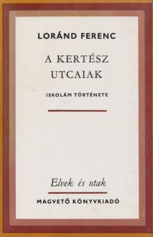 Loránd Ferenc - A Kertész utcaiak [antikvár]