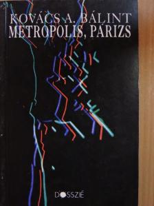 Kovács A. Bálint - Metropolis, Párizs [antikvár]