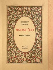 Bársony István - Magyar élet [antikvár]
