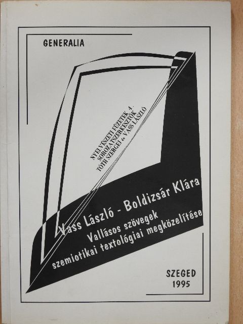 Boldizsár Klára - Vallásos szövegek szemiotikai textológiai megközelítése [antikvár]