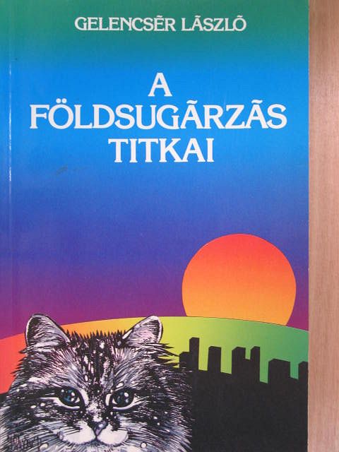 Gelencsér László - A földsugárzás titkai [antikvár]
