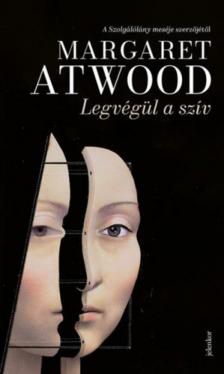Margaret Atwood - Legvégül a szív [antikvár]