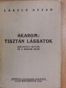 László Dezső - Akarom: tisztán lássatok [antikvár]