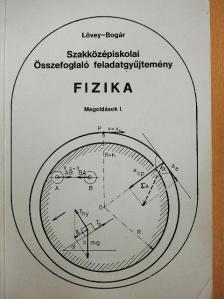 Bogár Péter - Szakközépiskolai összefoglaló feladatgyűjtemény - Fizika - Megoldások I. [antikvár]
