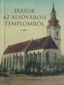 Bálint Sándor - Írások az alsóvárosi templomról (minikönyv) [antikvár]