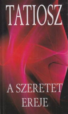 TATIOSZ - A szeretet ereje [antikvár]