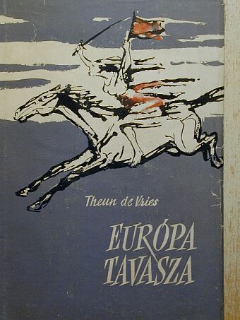 Theun de Vries - Európa tavasza [antikvár]