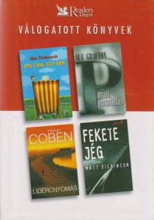 Dickinson, Matt, Titchmarsh, Alan, Harlan Coben, Sue Grafton - Apa csak egy van / P mint pusztulás / Lidércnyomás / Fekete jég [antikvár]