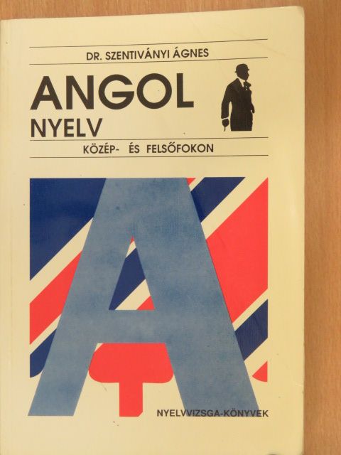 Dr. Szentiványi Ágnes - Angol nyelv közép- és felsőfokon [antikvár]