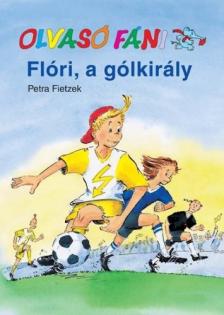 Petra Fietzek - FLÓRI, A GÓLKIRÁLY - OLVASÓ FÁNI